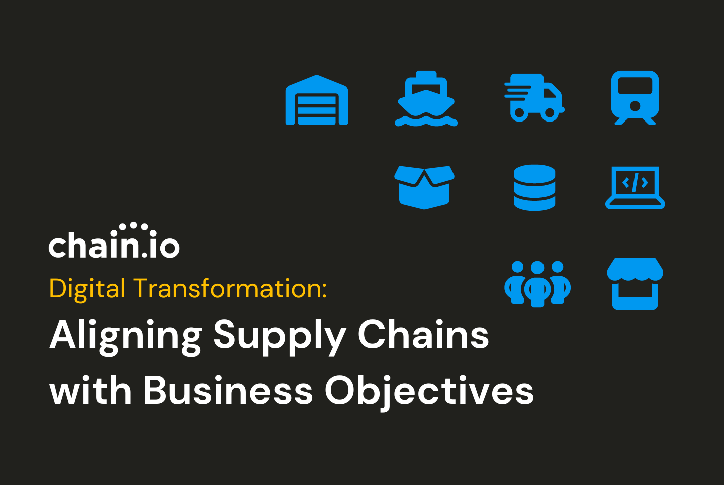 Digital Transformation  Aligning Supply Chains with Business Objectives